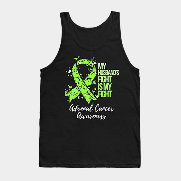 My HusbandS Fight Is My Fight Adrenal Cancer Awareness Tank Top by ShariLambert